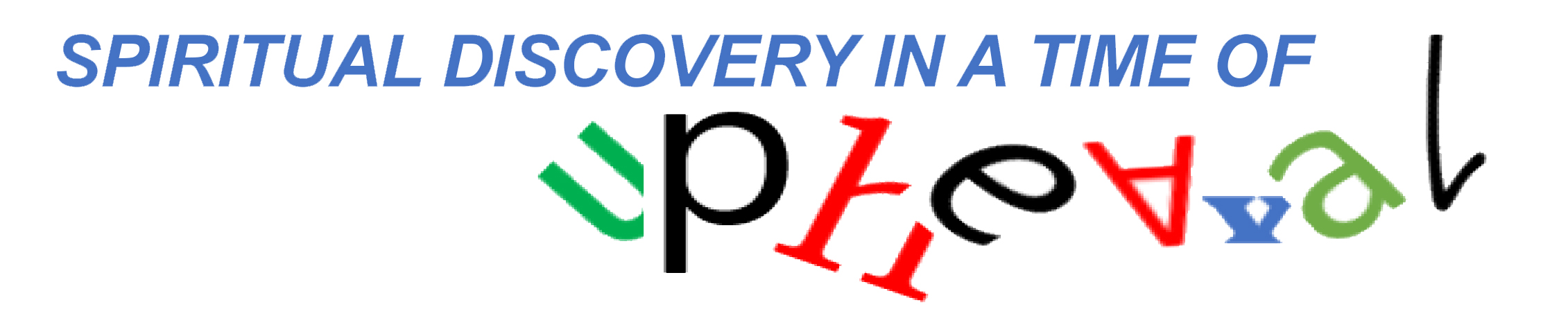 Spiritual discovery in a time of upheaval